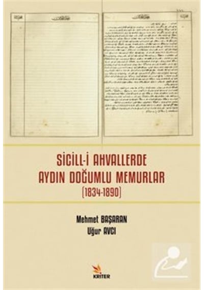 Sicill-i Ahvallerde Aydın Doğumlu Memurlar 1834-1890 - Mehmet Başaran - Kriter