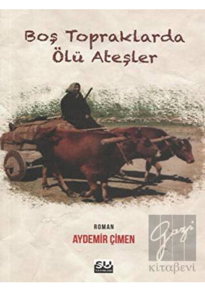 Boş Topraklarda Ölü Ateşler - Aydemir Çimen - Su Yayınları