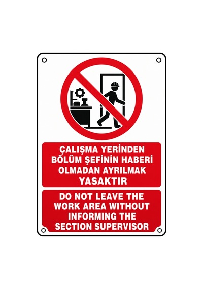 Çalışma Yerinden Bölüm Şefinin Haberi Olmadan Ayrılmak Yasaktır 35x50cm Pvc Isg Levha