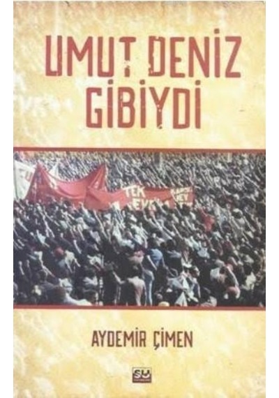 Umut Deniz Gibiydi
