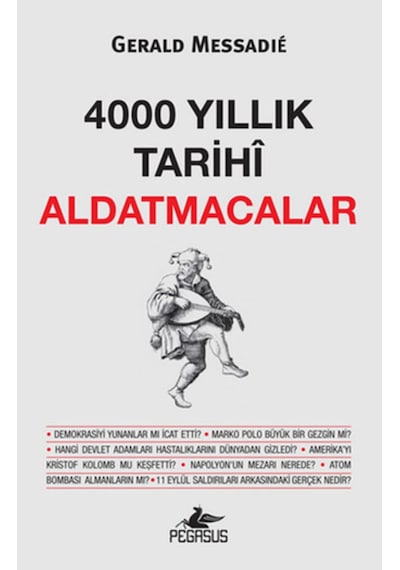 4000 Yıllık Tarihi Aldatmacalar  - Gerald Messadie  - Pegasus