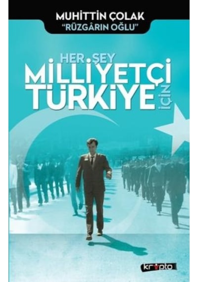 Her Şey Milliyetçi Türkiye İçin - Muhittin Çolak - Kripto