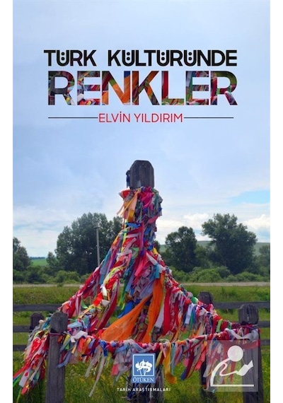 Türk Kültüründe Renkler - Elvin Yıldırım - Ötüken Neşriyat