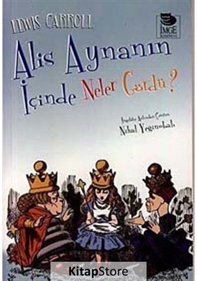 Alis Aynanın İçinde Neler Gördü ? - Lewis Carroll - İmge Kitabevi
