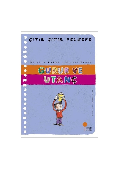 Gurur Ve Utanç / Çıtır Çıtır Felsefe 35. Kitap / Brigitte Labbe