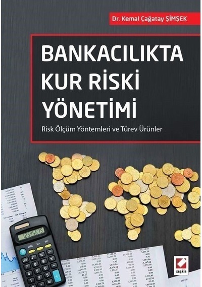 Bankacılıkta Kur Riski Yönetimi / Dr. Kemal Çağatay Şimşek