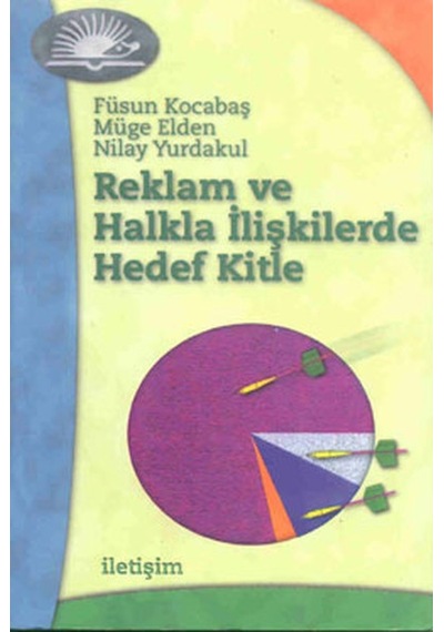 Reklam ve Halkla İlişkilerde Hedef - Nilay Yurdakul -  Füsun Kocabaş - İletişim Yayınları