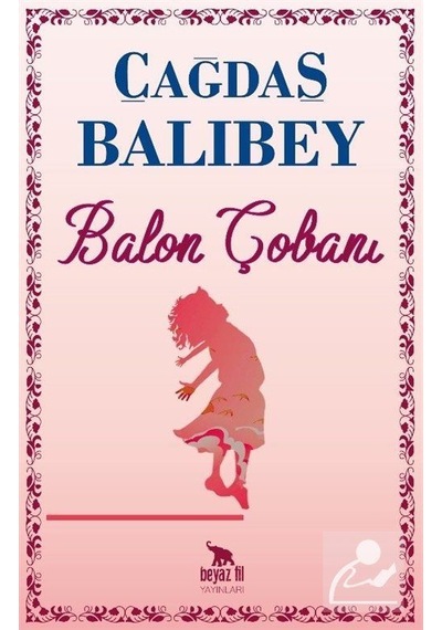 Balon Çobanı - Çağdaş Balıbey - Beyaz Fil Yayınları