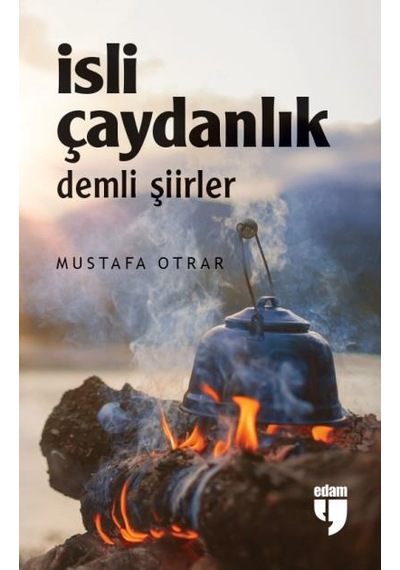 İsli Çaydanlık Demli Şiirler - Mustafa Otrar - Edam