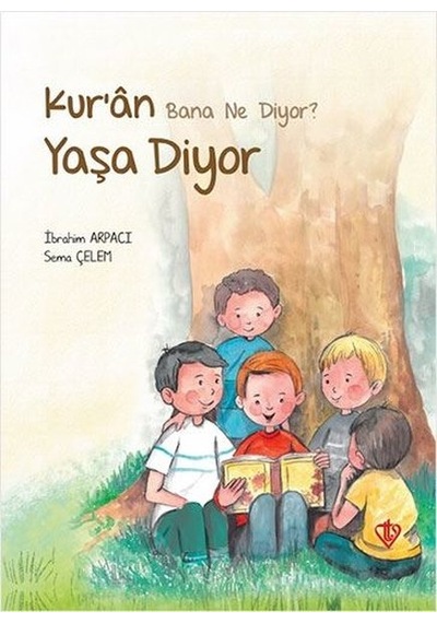Kur'an Bana Ne Diyor? Yaşa Diyor - Sema Çelem - Türkiye Diyanet Vakfı Yayınları