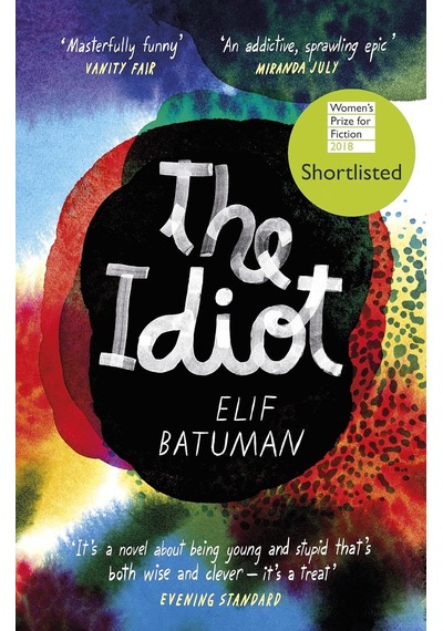 The Idiot: Shortlısted For The Women's Prıze For Fıctıon