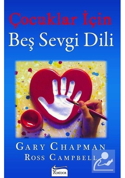 Çocuklar için Beş Sevgi Dili - Gary Chapman -  Ross Campbell - Koridor Yayıncılık
