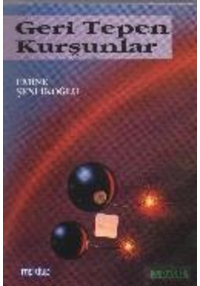 Geri Tepen Kurşunlar - Emine Şenlikoğlu - Mektup Yayinlari