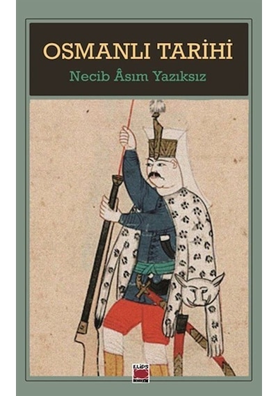 Osmanlı Tarihi / Necib Asım Yazıksız