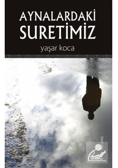 Aynalardaki Suretimiz - Yaşar Koca - Mat Kitap