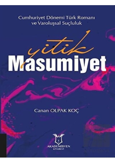 Yitik Masumiyet - Cumhuriyet Dönemi Türk Romanı ve Varoluşsal Suçluluk- Akademisyen Kitabevi