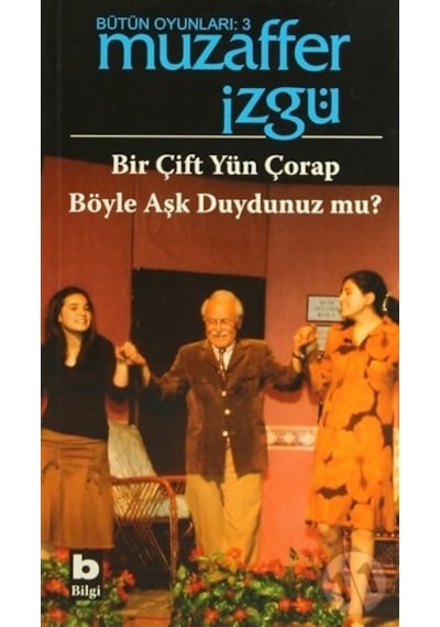 Bir Çift Yün Çorap  - Böyle Aşk Duydunuz mu? - Muzaffer İzgü - Bilgi Yayınevi