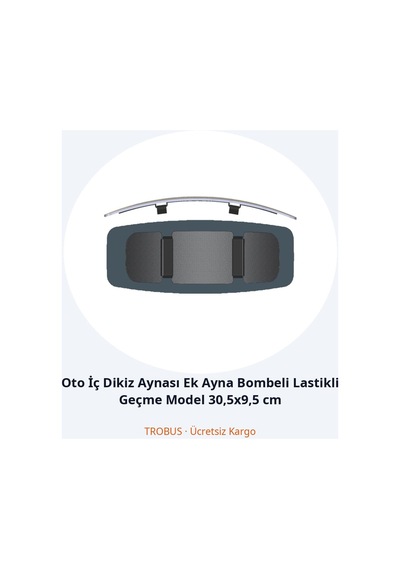 Trobus Oto İç Dikiz Aynası Ek Ayna Bombeli Lastikli Geçme Model 30,5x9,5 Cm