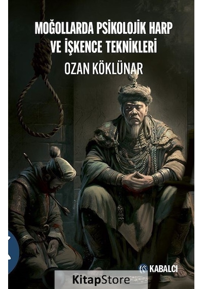 Moğollarda Psikolojik Harp ve İşkence Teknikleri - Ozan Köklünar - Kabalcı Yayınevi