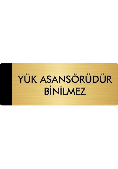 Metal Yönlendirme Levhası, Departman Kapı Isimliği Yük Asansörüdür Binilmez 10x20 Cm Altın Renk