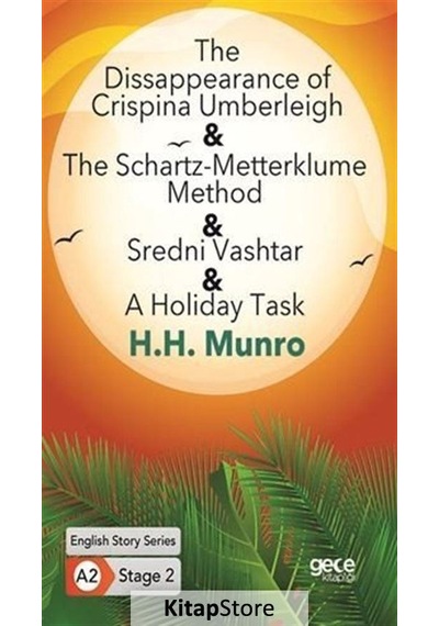 The Disappearance of Crispina Umberleigh - The Schartz-Metterklume Method - Sredni Vashtar - A Holid - H. H. Munro - Gece Kitaplığı