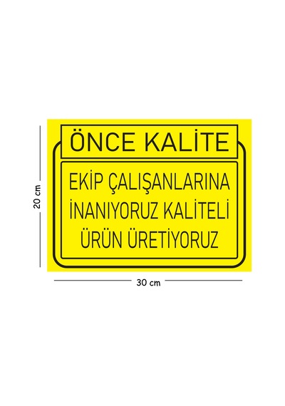 Metal Ekip Çalışanlarına İnanıyoruz Kaliteli Ürün Üretiyoruz 20x30 Cm A4 Uyarı İş Güvenliği Levhası