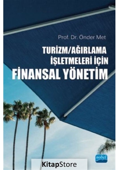 Turizm - Ağırlama İşletmeleri için Finansal Yönetim - Önder Met - Nobel Akademik Yayıncılık