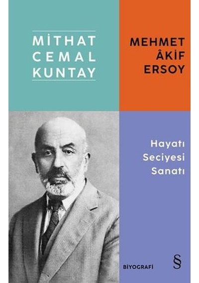 Mehmet Akif Ersoy: Hayatı Seciyesi Sanatı - Mithat Cemal Kuntay - Everest Yayınları