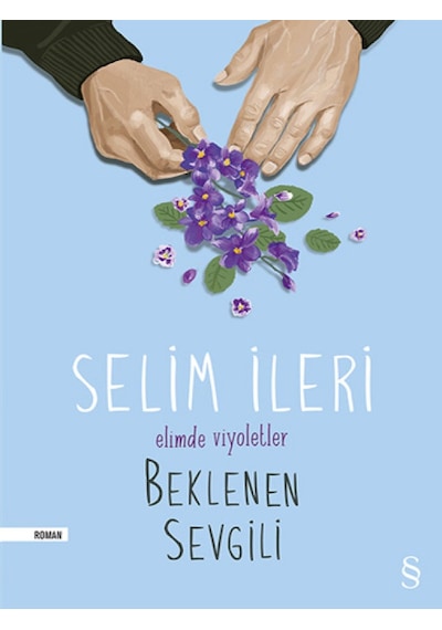 Elimde Viyoletler Beklenen Sevgili - Selim İleri - Everest Yayınları