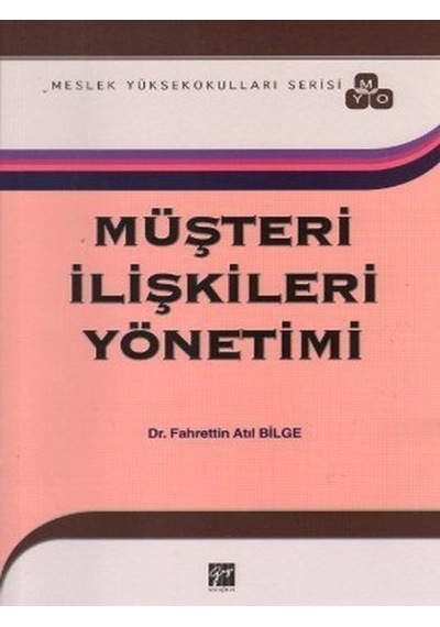 Müşteri İlişkileri Yönetimi (MYO)  - Fahrettin Atıl Bilge  - Gazi Kitabevi