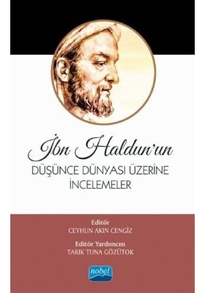 İbn Haldun'un Düşünce Dünyası Üzerine İncelemeler- Nobel Akademik Yayıncılık