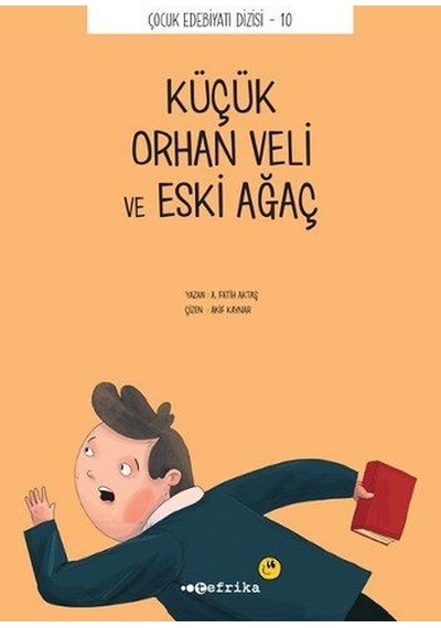Küçük Orhan Veli ve Eski Ağaç - A. Fatih Aktaş - Tefrika Yayınları