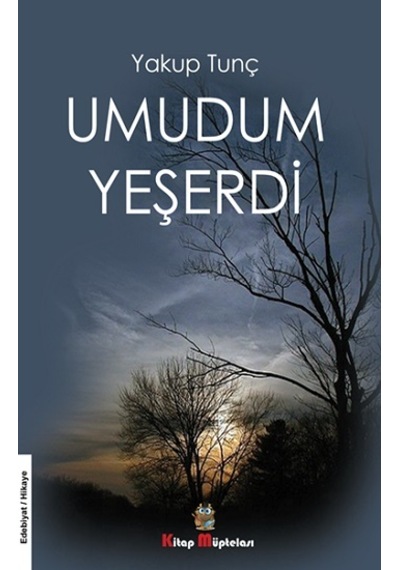 Umudum Yeşerdi - Yakup Tunç - Kitap Müptelası Yayınları
