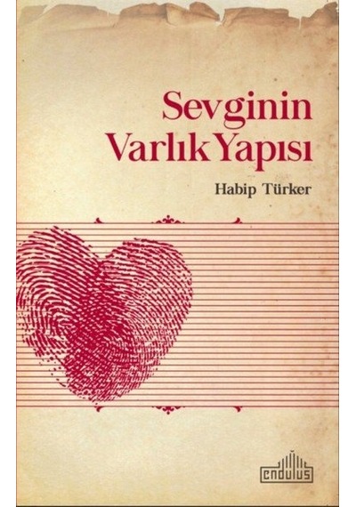 Sevginin Varlık Yapısı - Habip Türker - Endülüs
