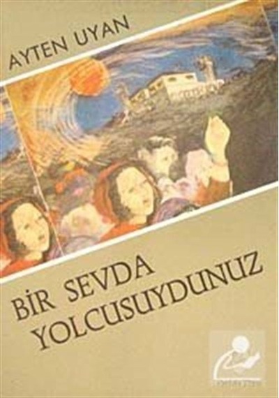 Bir Sevda Yolcusuydunuz - Ayten Uyan - Belge Yayınları