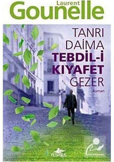 Tanrı Daima Tebdil-I Kıyafet Gezer - Laurent Gounelle