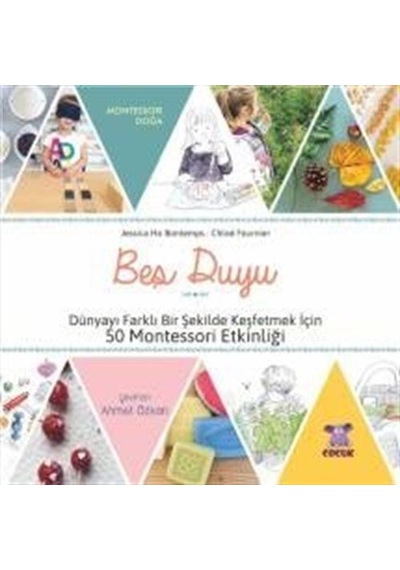 Beş Duyu  - Dünyayı Farklı Bir Şekilde Keşfetmek İçin 50 Montessori Etkinliği - Chloe Fournier - Nobel Çocuk