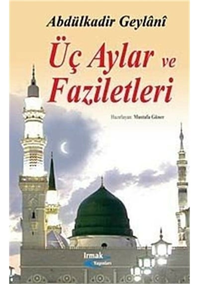 Üç Aylar Ve Faziletleri Abdülkadir Geylani Irmak Yayınları - Gene