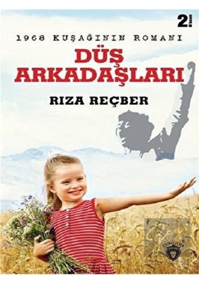 Düş Arkadaşları - 1968 Kuşağının Romanı Dorlion Yayınevi - Dorlion Yayınevi