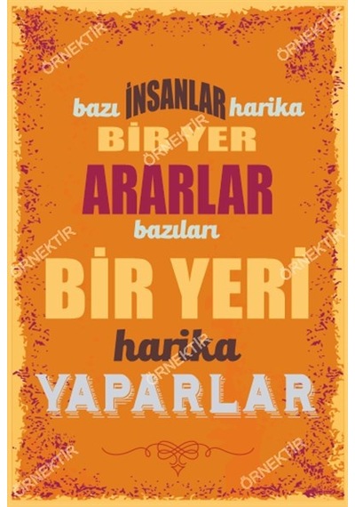 Bazı insanlar harika bir yer ararlar bazıları bir yeri harika yap
