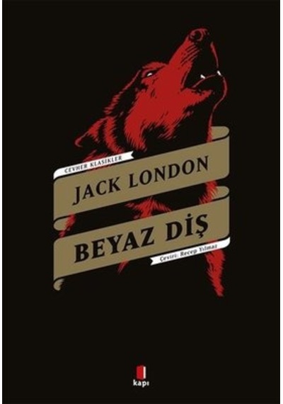 Beyaz Diş - Cevher Klasikler - Jack London - Kapı Yayınları