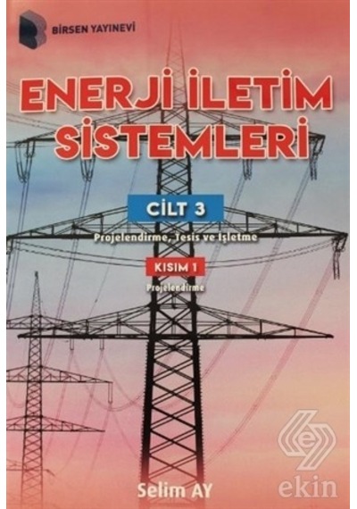 Enerji İletim Sistemleri Cilt 3 Kısım 1/Selim Ay