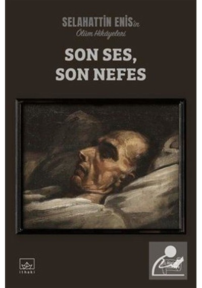 Son Ses - Son Nefes: Ölüm Hikayeleri - Selahattin Enis - İthaki Yayınları