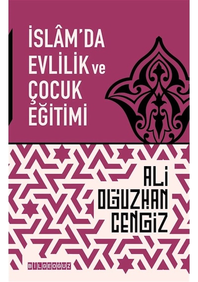 İslam'da Evlilik Ve Çocuk Eğitimi / Ali Oğuzhan Cengiz