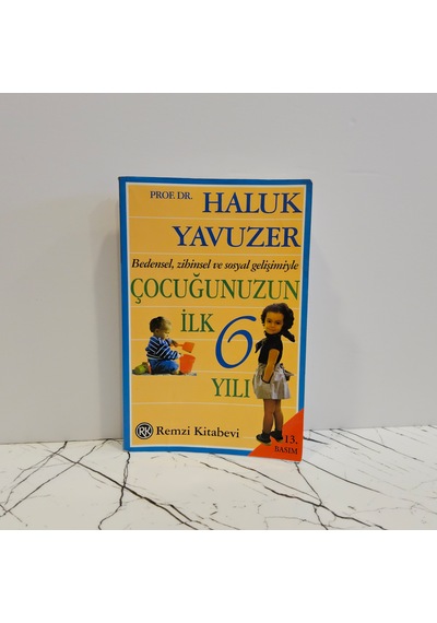 Bedensel,zihinsel Ve Sosyal Gelişimiyle Çocuğunuzun İlk 6 Yılı