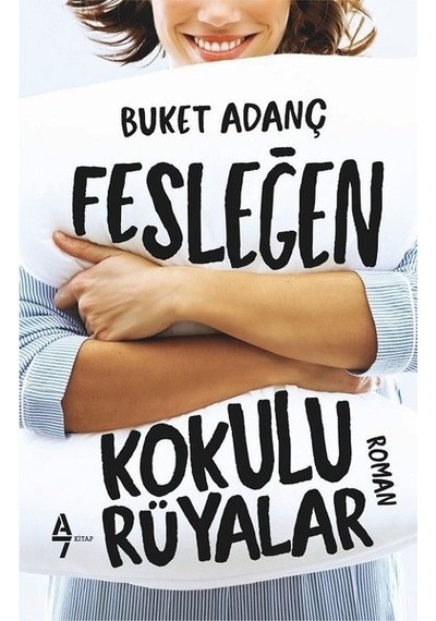 Fesleğen Kokulu Rüyalar - Buket Adanç - A7 Kitap