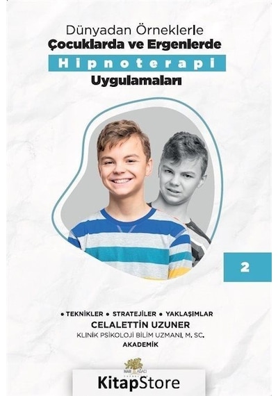 Dünyadan Örneklerle Çocuklarda ve Ergenlerde Hipnoterapi Uygulamaları Kitap - 2 - Celalettin Uzuner - Nar Ağacı Yayınları