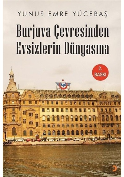 Burjuva Çevresinden Evsizlerin Dünyasına / Yunus Emre Yücebaş