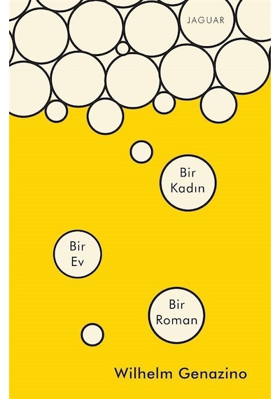Bir Kadın Bir Ev Bir Roman - Wilhelm Genazino - Jaguar Kitap