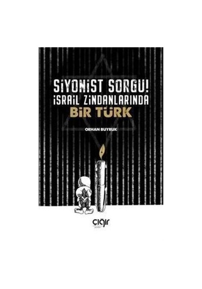 Siyonist Sorgu! - İsrail Zindanlarında Bir Türk - Orhan Buyruk - Çığır Yayınları